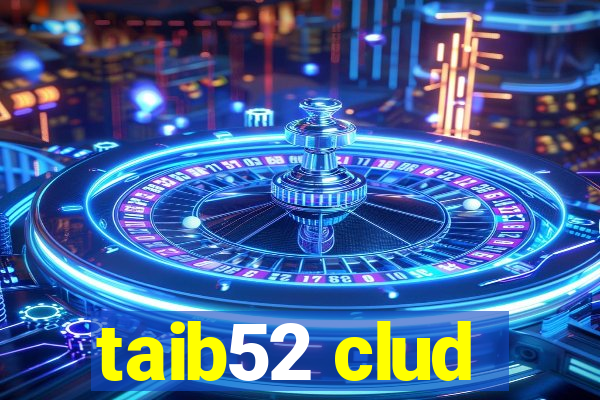 taib52 clud