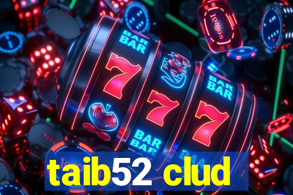 taib52 clud