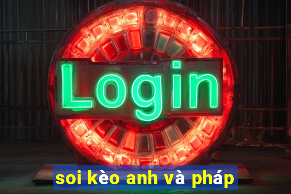 soi kèo anh và pháp