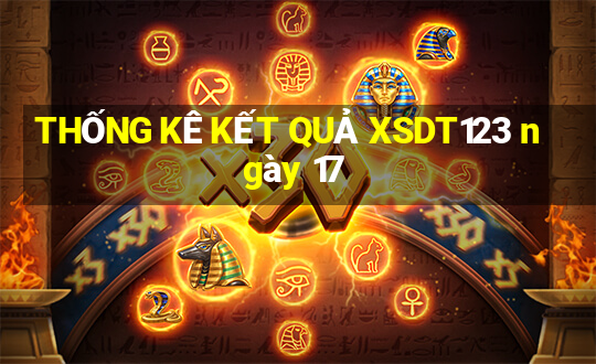 THỐNG KÊ KẾT QUẢ XSDT123 ngày 17