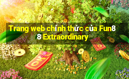 Trang web chính thức của Fun88 Extraordinary