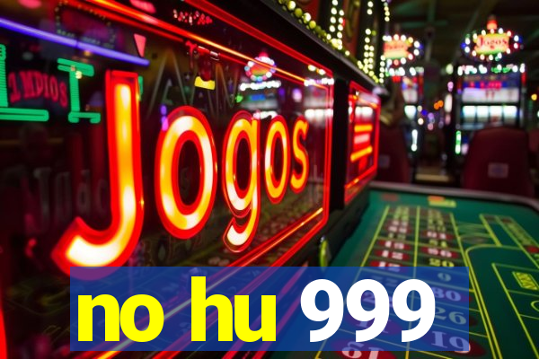 no hu 999