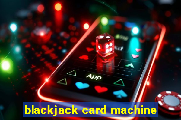 blackjack card machine