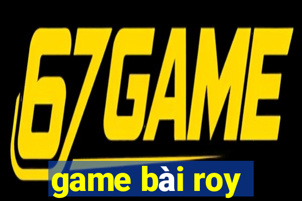 game bài roy