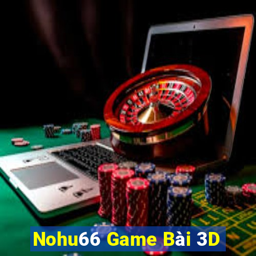 Nohu66 Game Bài 3D