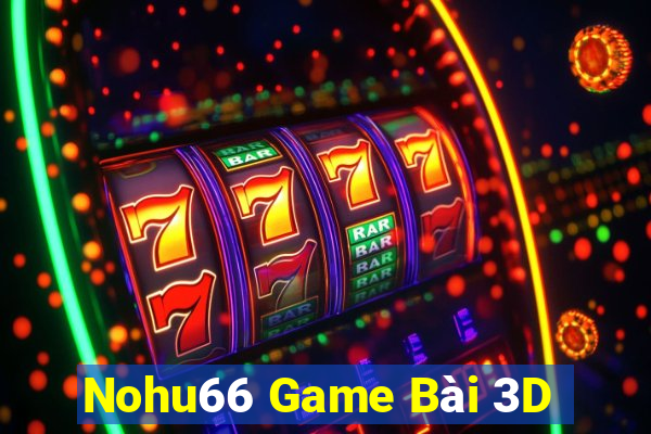 Nohu66 Game Bài 3D