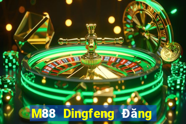 M88 Dingfeng Đăng nhập trực tuyến