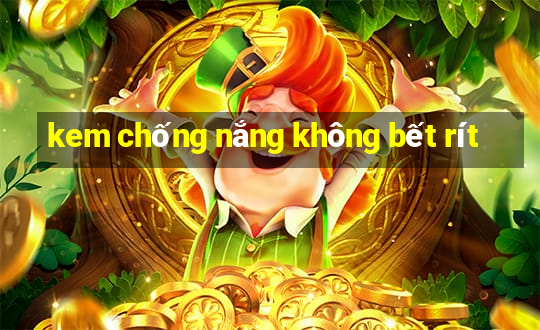 kem chống nắng không bết rít