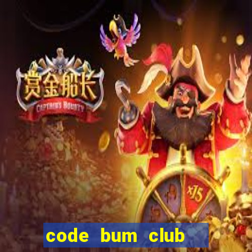 code bum club   cổng game quốc tế