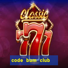 code bum club   cổng game quốc tế