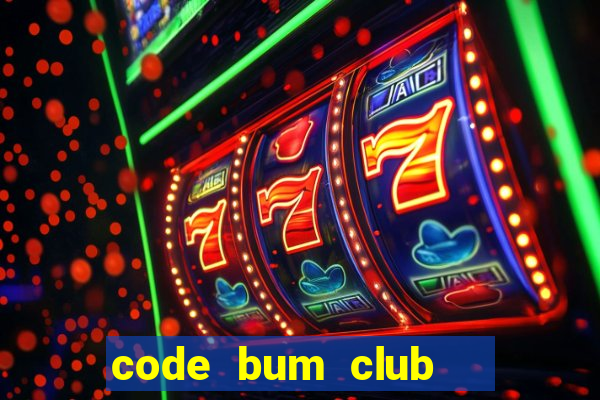 code bum club   cổng game quốc tế