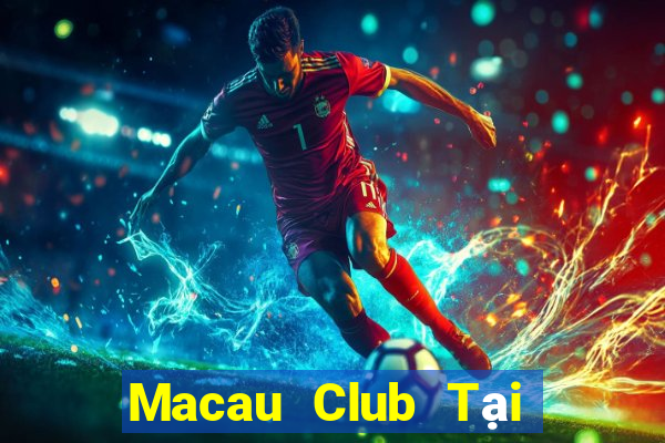 Macau Club Tại Game Bài Đổi Thưởng Sinh Tử