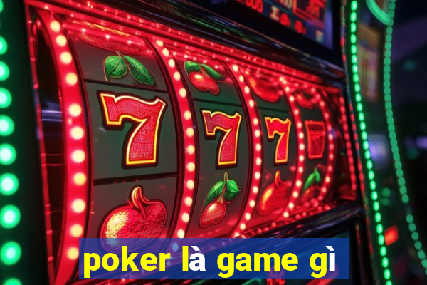 poker là game gì