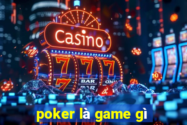 poker là game gì