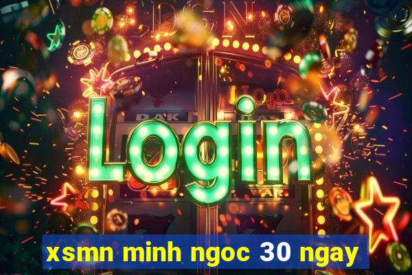 xsmn minh ngoc 30 ngay