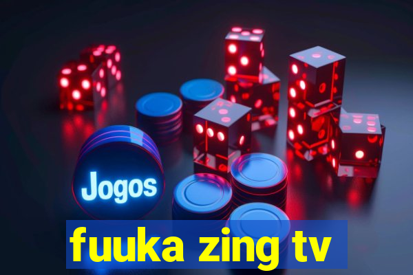 fuuka zing tv