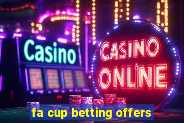 fa cup betting offers