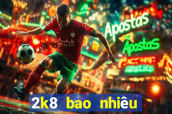 2k8 bao nhiêu tuổi năm 2024