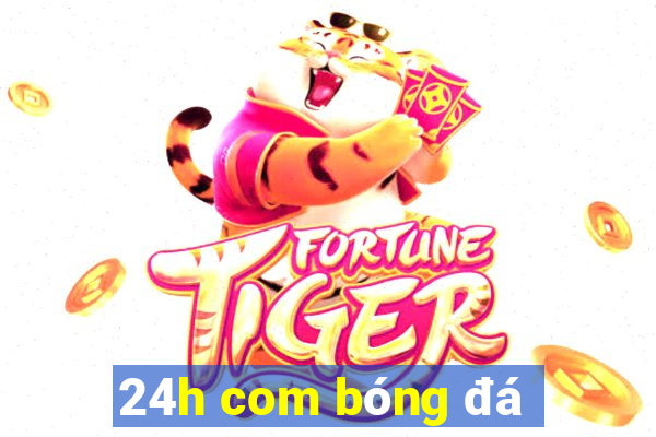 24h com bóng đá