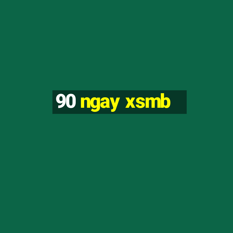 90 ngay xsmb