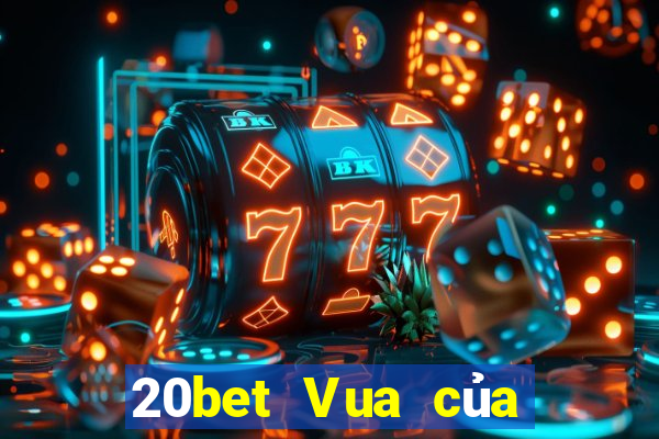 20bet Vua của xổ số nhanh 3