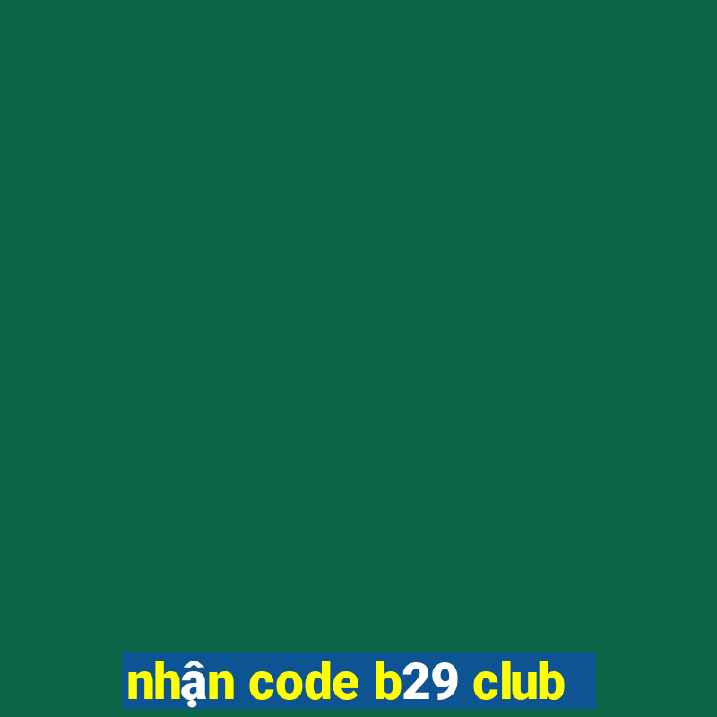 nhận code b29 club