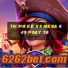 Thống kê XS Mega 6 45 ngày 30