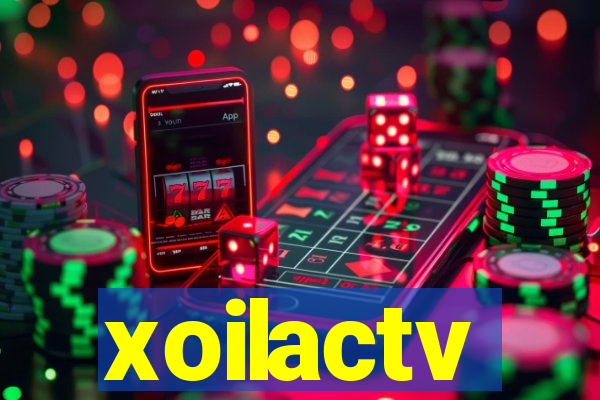 xoilactv