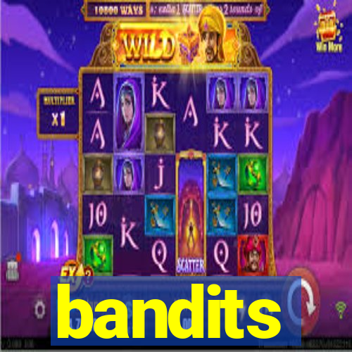 bandits