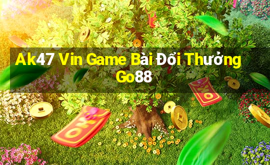 Ak47 Vin Game Bài Đổi Thưởng Go88