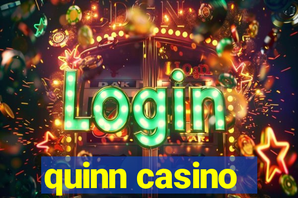 quinn casino