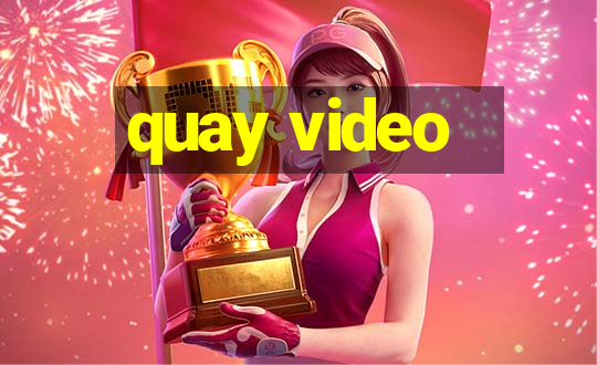 quay video