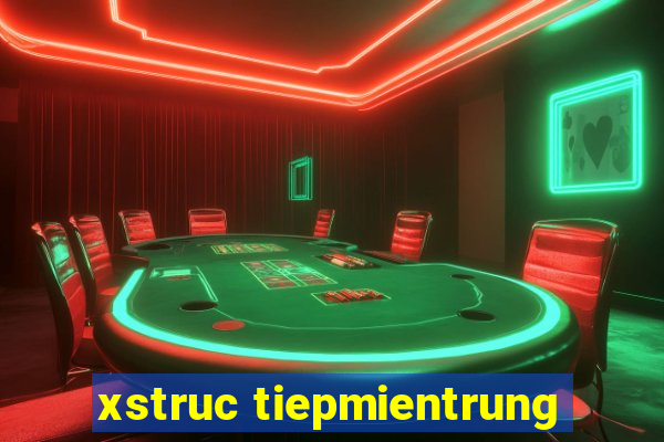 xstruc tiepmientrung