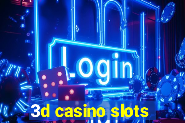 3d casino slots