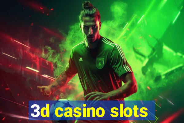 3d casino slots