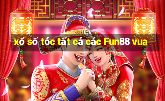 xổ số tóc tất cả các Fun88 vua