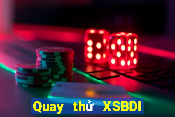 Quay thử XSBDI ngày 20