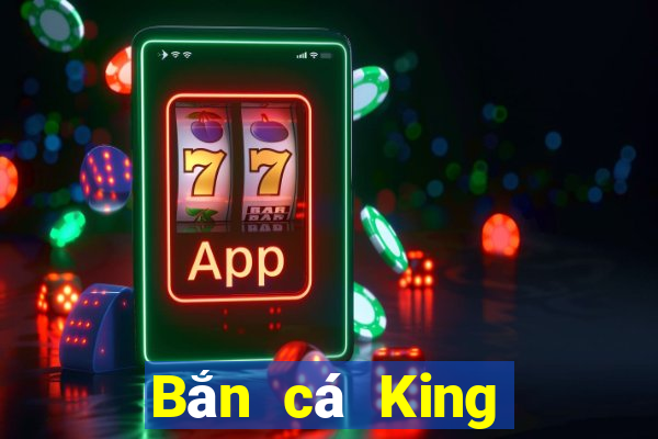 Bắn cá King Giải trí