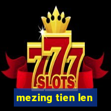 mezing tien len