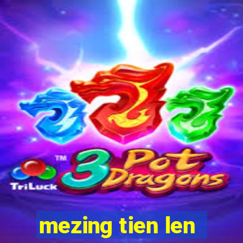 mezing tien len