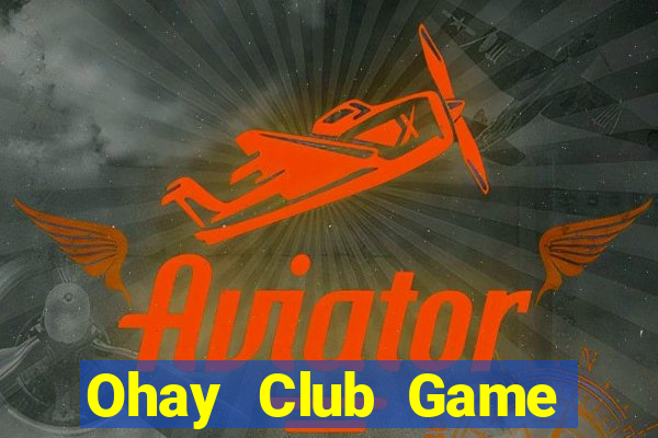 Ohay Club Game Bài Casino