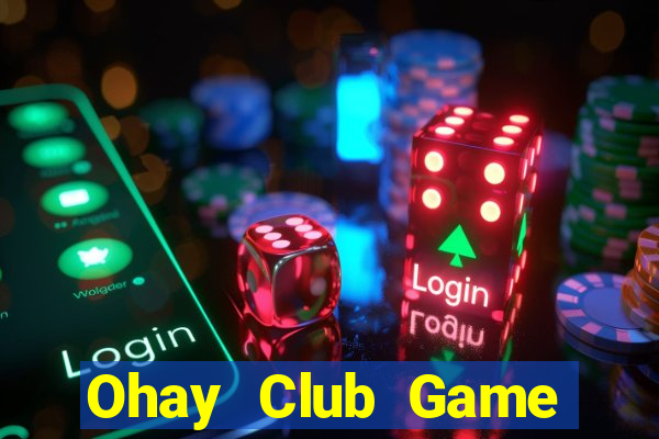 Ohay Club Game Bài Casino