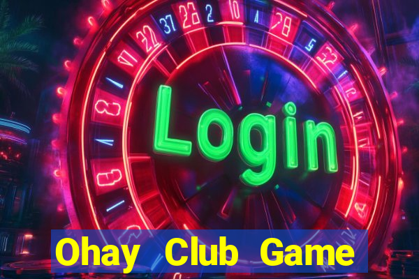 Ohay Club Game Bài Casino