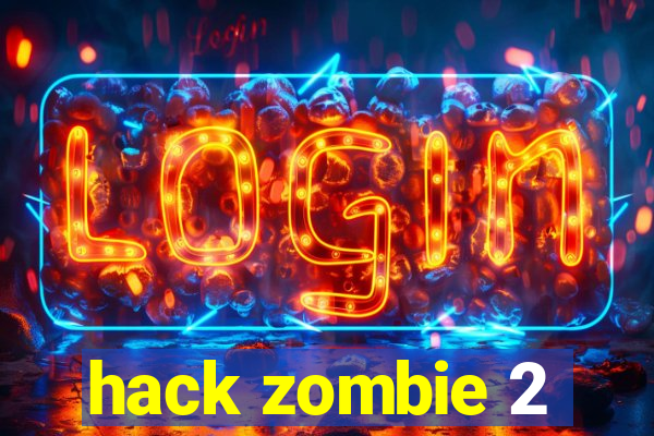 hack zombie 2