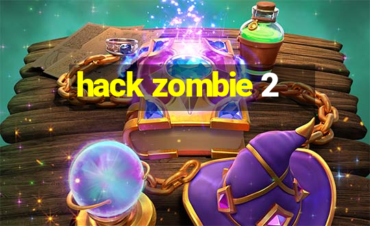 hack zombie 2