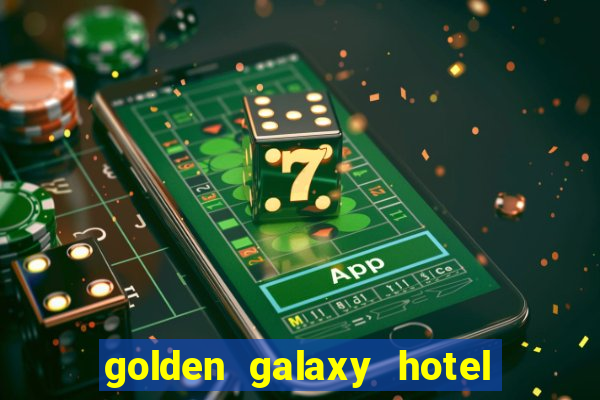 golden galaxy hotel & casino