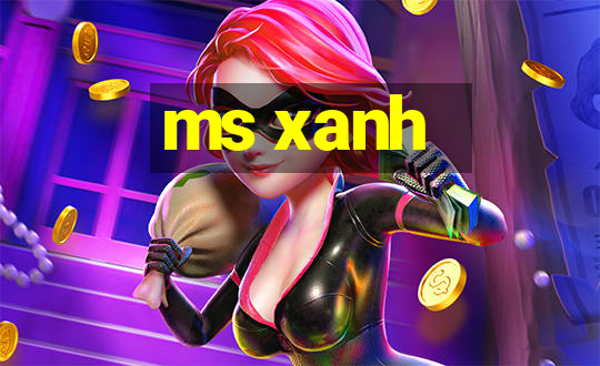 ms xanh