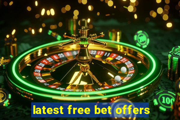 latest free bet offers