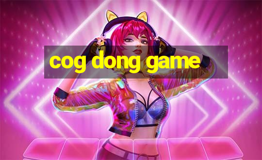 cog dong game