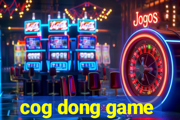 cog dong game